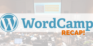 WordCamp Recap
